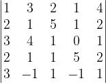 \dpi{120} \begin{vmatrix} 1 & 3 & 2 & 1 &4 \\ 2 & 1 & 5 & 1 & 2\\ 3 & 4 & 1 & 0 & 1\\ 2 &1 & 1 & 5 & 2\\ 3 & -1 &1 & -1 &1 \end{vmatrix}